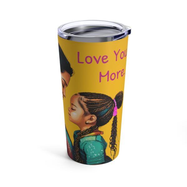 Love You More Tumbler 20oz - Image 4