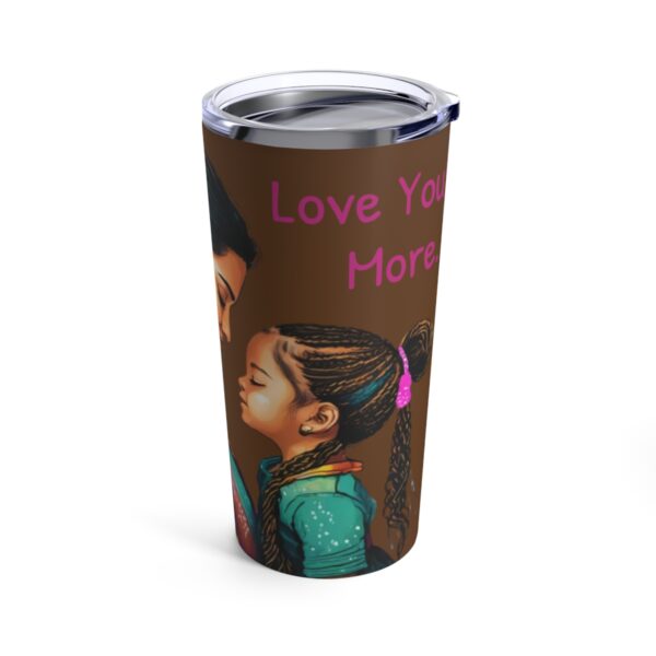 Love You More Tumbler 20oz - Image 4